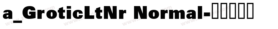 a_GroticLtNr Normal字体转换